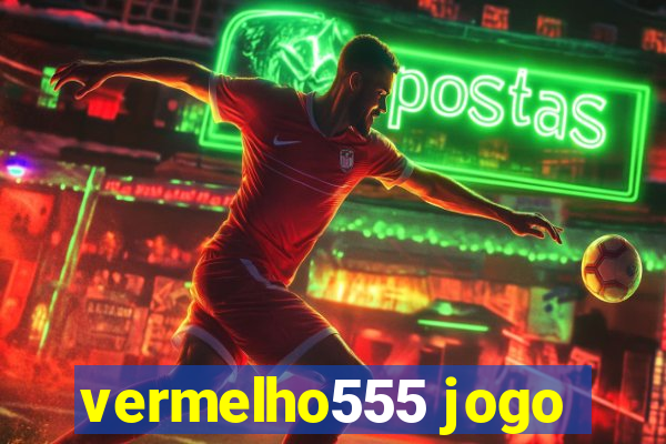 vermelho555 jogo